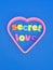 Secret love. St. Valentine\'s day message.