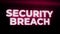 Security Breach Warning Alert Error Message flashing on Screen, Computer system crash.