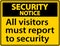 Security notice all visitors must report to security sign