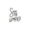 See the world calligraphy quote lettering