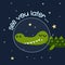 See you later... - Cute cartoon print with crocodile character in space.