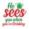 He sees you when you\\\'re Drinking typography t-shirt design, tee print, t-shirt