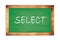 SELECT text written on green school board