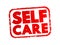 Self care - process of establishing behaviors to ensure holistic well-being of oneself and promote health, text concept stamp