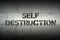 Self destruction GR