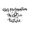 Self-preservation is the first law of nature. Hand drawn dry brush lettering. Ink illustration. Modern calligraphy