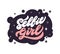 Selfie girl phrase stylized trendy inscription. Cute girlish white