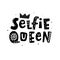 Selfie queen T-shirt print. Female hand lettering phrase