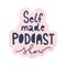 Selfmade podcasting, media broadcasting, motivational lettering writing, good as banner or sticker, handwritten