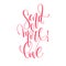 Send more love - hand lettering inscription text to valentines d