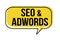 Seo and adwords speech bubble