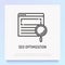 SEO optimization thin line icon: magnifier on web page. Modern vector illustration