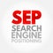 SEP Search Engine Positioning - method of optimizing specific pages of your website with the objective of achieving higher search