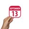 september 13th. Day 13 of month,hand hold simple calendar icon with date on white background. Planning. Time management. Set of