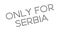 Only For Serbia rubber stamp