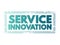 Service Innovation - new or improved ways of designing and producing services, text concept stamp
