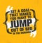 Set A Goal That Makes You Want To Jump Out Of Bed In The Morning. Inspiring Creative Motivation Quote Poster Template