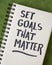 Set goals that matter inspirational note