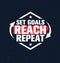 Set Goals. Reach. Repeat. Inspiring Creative Motivation Quote Poster Template. Vector Typography Banner Design Concept