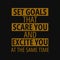 Set goals that scare you and excite you at the same time. Inspirational and motivational quote