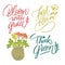 Set of illustrations with hand drawn lettering. Think green. Just bloom. Bloom with grace. Home sweet home