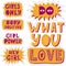 Set of stickers with phrases Hey girl, girl power, do what you love, body positive.Color vector illustration. Hand lettering.
