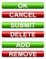 Set of submission buttons. Ok, cancel, submit, delete, add, remo