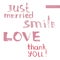 Set of Vector, hand painted words: just married, love, thank you, smile. Calligraphy of dry brush. Good for stickers, invitation.