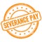 SEVERANCE PAY text on orange grungy round rubber stamp