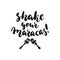 Shake your maracas. Cinco de Mayo mexican hand drawn lettering phrase isolated on the white background. Fun brush ink inscription
