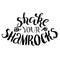 Shake your shamrocks lettering