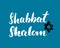 Shalom Shabbat lettering, Jewish greeting for religious holiday handwritten sign, Hand drawn grunge calligraphic text. Vector