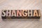 Shanghai, word abstract in wood type