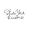 Share your kindness positive print with lettering