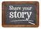 Share your story advice blackboard sign