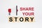 Share your story. Whistleblower and communication concept