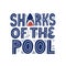 Sharks of the pool habd drawn lettering.
