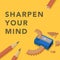 Sharpen your mind conceptual illustration