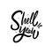 Shell Yeah phrase. Black text color. Hand drawn vector illustration. Isolated on white background