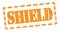 SHIELD text written on orange stamp sign