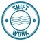 SHIFT WORK text on blue round postal stamp sign