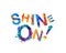 Shine on! Inspirational inscription