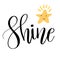 Shine. Inspirational quote phrase. Modern calligraphy lettering with hand drawn word Shine and cute smiling star. Lettering for we