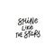 Shine like the stars calligraphy quote lettering