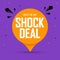 Shock Deal, sale speech bubble banner design template, discount tag, great promotion, vector illustration