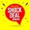 Shock Deal, sale speech bubble banner design template, discount tag, great promotion, vector illustration