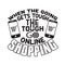 Shopping Quotes and Slogan good for T-Shirt. When The Going Gets Tough The Tough Go Online Shopping