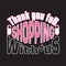 Shopping Quotes and Slogan good for T-Shirt. Thank You for Shopping With Us