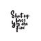 Shut up liver, you are fine. Funny hand written quote. Modern brush calligraphy, made in vector.