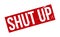 Shut Up Rubber Stamp. Red Shut Up Rubber Grunge Stamp Seal Vector Illustration - Vector